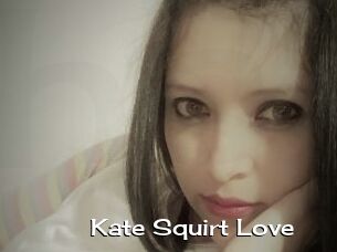 Kate_Squirt_Love