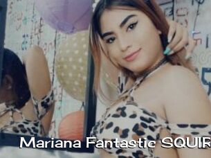 Mariana_Fantastic_SQUIRT