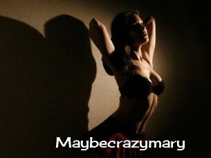 Maybecrazymary