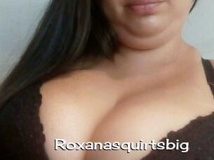 Roxanasquirtsbig