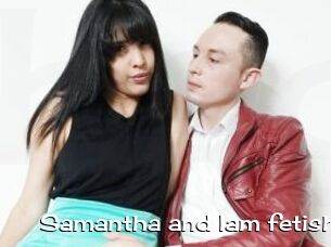 Samantha_and_Iam_fetish