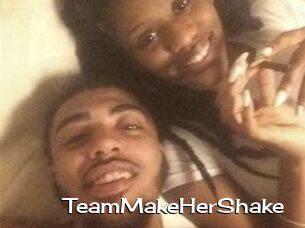 TeamMakeHerShake