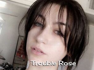 Trouble_Rose