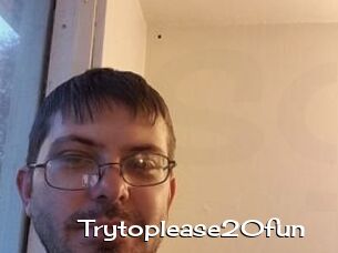 Trytoplease20fun