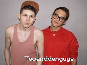 Teoanddenguys