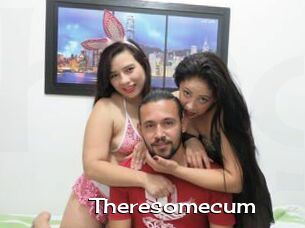 Theresomecum