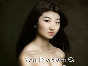 YourProblem_Si