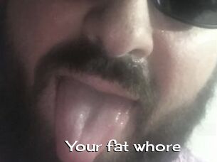 Your_fat_whore